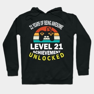 Happy Birthday Gamer 21 Years Of Being Awesome Level 21 Achievement Unlocked Hoodie